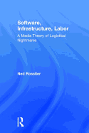Software, Infrastructure, Labor: A Media Theory of Logistical Nightmares