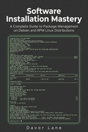 Software Installation Mastery: A Complete Guide to Package Management on Debian and RPM Linux Distributions
