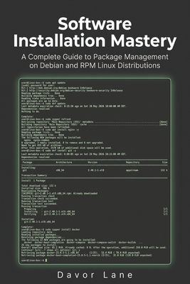 Software Installation Mastery: A Complete Guide to Package Management on Debian and RPM Linux Distributions - Lane, Davor