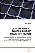 Software Metrics, Toward Building Prediction Models