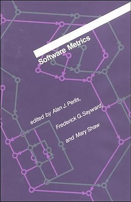 Software Metrics - Perlis, Alan J (Editor), and Sayward, Frederick (Editor), and Shaw, Mary, Professor (Editor)