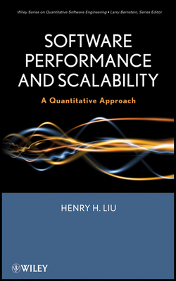 Software Performance and Scalability: A Quantitative Approach - Liu, Henry H
