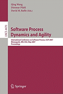 Software Process Dynamics and Agility: International Conference on Software Process, Icsp 2007, Minneapolis, Mn, Usa, May 19-20, 2007, Proceedings