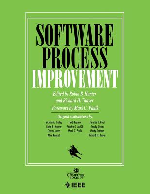 Software Process Improvement - Hunter, Robin B (Editor), and Thayer, Richard H (Editor), and Paulk, Mark C (Foreword by)