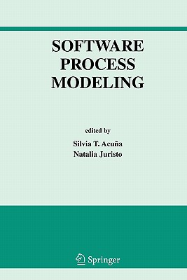 Software Process Modeling - Acuna, Silvia T. (Editor), and Juristo, Natalia (Editor)