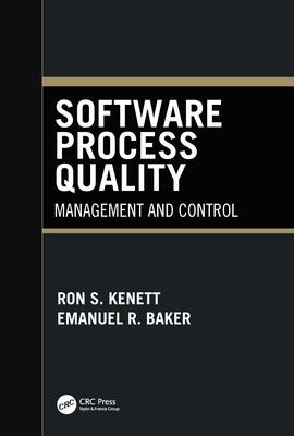 Software Process Quality: Management and Control - Kenett, Ron S, and Baker, Emanuel