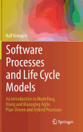 Software Processes and Life Cycle Models: An Introduction to Modelling, Using and Managing Agile, Plan-Driven and Hybrid Processes