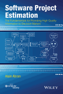 Software Project Estimation: The Fundamentals for Providing High Quality Information to Decision Makers