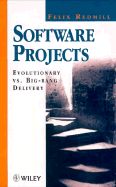 Software Projects: Evolutionary vs. Big-Bang Delivery - Redmill, Felix