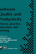Software Quality and Productivity: Theory, Practice, Education and Training
