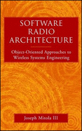 Software Radio Architecture: Object-Oriented Approaches to Wireless Systems Engineering