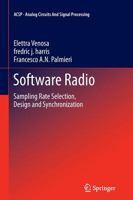 Software Radio: Sampling Rate Selection, Design and Synchronization - Venosa, Elettra, and harris, fredric j., and Palmieri, Francesco A. N.