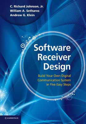 Software Receiver Design - Johnson, C Richard, Jr., and Sethares, William A, and Klein, Andrew G
