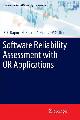 Software Reliability Assessment with or Applications - Kapur, P K, and Pham, Hoang, and Gupta, A