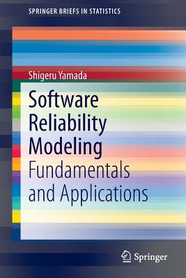 Software Reliability Modeling: Fundamentals and Applications - Yamada, Shigeru