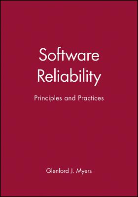 Software Reliability: Principles and Practices - Myers, Glenford J