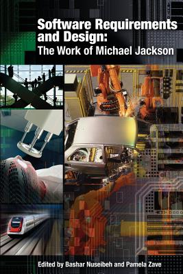 Software Requirements and Design - Nuseibeh, Bashar, and Zave, Pamela
