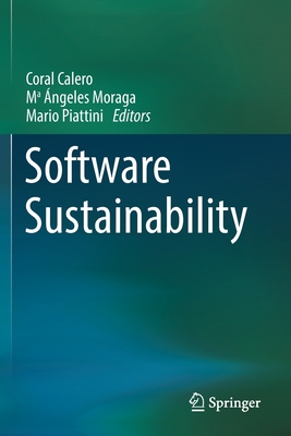 Software Sustainability - Calero, Coral (Editor), and Moraga, M� �ngeles (Editor), and Piattini, Mario (Editor)