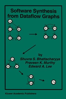 Software Synthesis from Dataflow Graphs - Bhattacharyya, Shuvra S, and Murthy, Praveen K, and Lee, Edward A