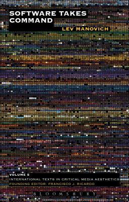 Software Takes Command - Manovich, Lev