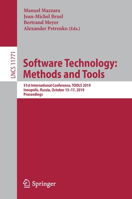 Software Technology: Methods and Tools: 51st International Conference, Tools 2019, Innopolis, Russia, October 15-17, 2019, Proceedings - Mazzara, Manuel (Editor), and Bruel, Jean-Michel (Editor), and Meyer, Bertrand (Editor)