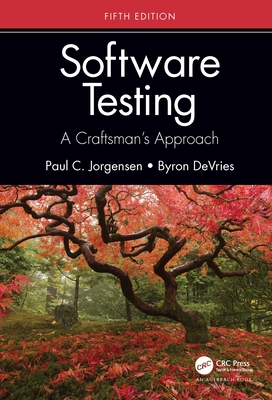 Software Testing: A Craftsman's Approach, Fifth Edition - Jorgensen, Paul C., and DeVries, Byron