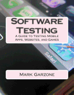 Software Testing: A Guide to Testing Mobile Apps, Websites, and Games