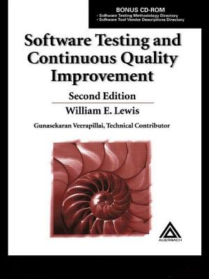Software Testing and Continuous Quality Improvement, Second Edition - Lewis, William E, PhD