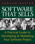 Software That Sells: A Practical Guide to Developing and Marketing Your Software Project