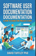 Software User Documentation: A How to Guide for Project Staff