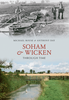 Soham & Wicken Through Time - Rouse, Michael, and Day, Anthony