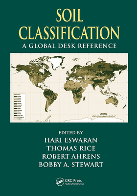 Soil Classification: A Global Desk Reference - Eswaran, Hari (Editor), and Ahrens, Robert (Editor), and Rice, Thomas J. (Editor)