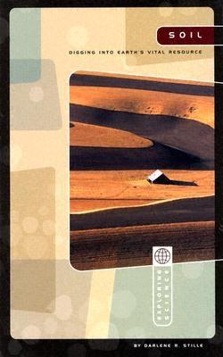 Soil: Digging Into Earth's Vital Resource - Stille, Darlene R