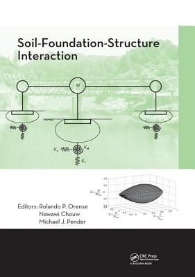 Soil-Foundation-Structure Interaction - Orense, Rolando P. (Editor), and Chouw, Nawawi (Editor), and Pender, Michael J. (Editor)