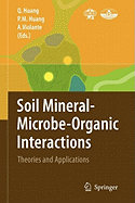 Soil Mineral -- Microbe-Organic Interactions: Theories and Applications