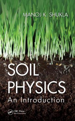 Soil Physics: An Introduction - Shukla, Manoj K