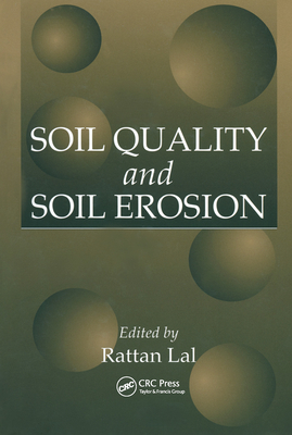 Soil Quality and Soil Erosion - Ratta, Raj (Editor), and Lal, R. (Editor)