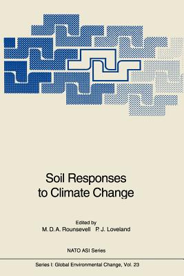 Soil Responses to Climate Change - Rounsevell, Mark D a (Editor), and Loveland, Peter J (Editor)