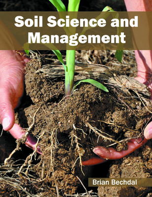 Soil Science and Management - Bechdal, Brian (Editor)