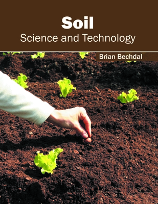 Soil: Science and Technology - Bechdal, Brian (Editor)