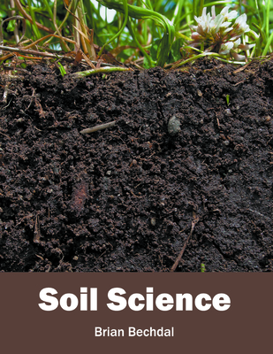Soil Science - Bechdal, Brian (Editor)