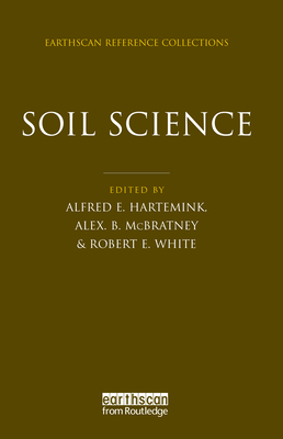 Soil Science - Hartemink, Alfred E (Editor), and McBratney, Alex B (Editor), and White, Robert E (Editor)