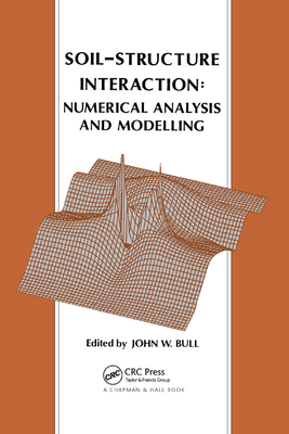Soil-Structure Interaction: Numerical Analysis and Modelling - Bull, J.W. (Editor)