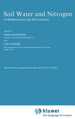 Soil, Water and Nitrogen: In Mediterranean-Type Environments - Monteith, J (Editor), and Webb, Colin (Editor)