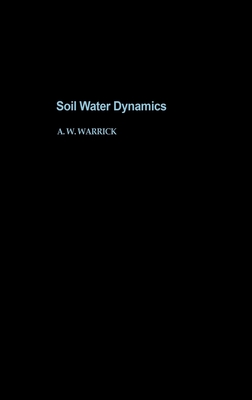 Soil Water Dynamics - Warrick, Arthur W