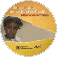 Soins Primaires De L'Oreille Et De L'Audition: Cd-Rom