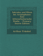 Sokrates Und Kleon Bei Aristophanes: Eine Litterarhistorische Studie.