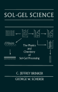 Sol-Gel Science: The Physics and Chemistry of Sol-Gel Processing