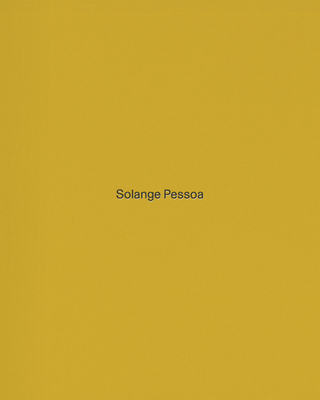 Solange Pessoa - Pessoa, Solange, and Bacon, Alex (Contributions by), and Fajardo-Hill, Cecilia (Editor)