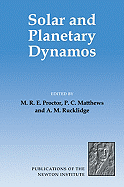 Solar and Planetary Dynamos - Proctor, M. R. E. (Editor), and Matthews, P. C. (Editor), and Rucklidge, A. M. (Editor)